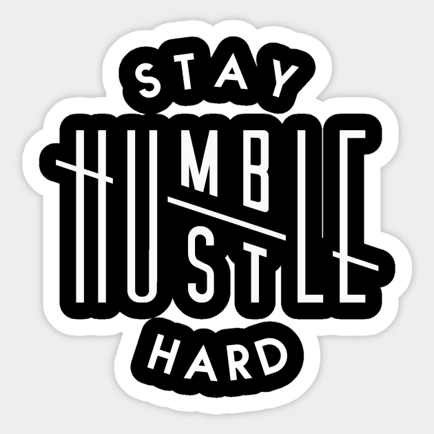 STAY HUMBLE, HUSTLE HARD Sticker by DreamersAndSchemersDesign